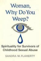 Woman, Why Do You Weep?: Spirituality for Survivors of Childhood Sexual Abuse 0809133318 Book Cover