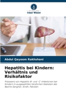Hepatitis bei Kindern: Verhältnis und Risikofaktor: Prävalenz von Hepatitis-B- und -C-Infektionen bei Kindern in ausgewählten ländlichen Gebieten des Bezirks Sanghar, Sindh, Pakistan (German Edition) 6208687160 Book Cover