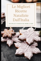 LE MIGLIORI RICETTE NATALIZIE DALL'ITALIA: Un dolce viaggio da nord a sud (Italian Edition) B0FRGKVQK7 Book Cover