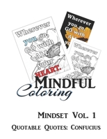 Mindful Coloring: Mindset Vol. 1: Adult Coloring Book of Sunflowers with Quotable Quotes: Confucius B0948MX7PH Book Cover