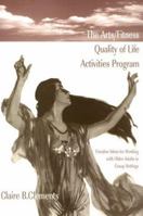 The Arts/Fitness Quality of Life Activities Program: Creative Ideas for Working With Older Adults in Group Settings 1878812459 Book Cover