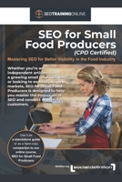 SEO for Small Food Producers: Mastering SEO for Better Visibility in the Food Industry (SEO Training Online) B0DPV57X3R Book Cover