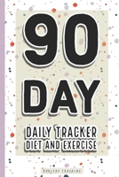 90-Day Daily Tracker Diet and Exercise: A journal for weight loss & have a healthiest life 1676120815 Book Cover