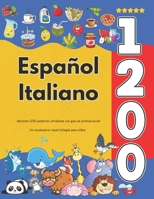 Español Italiano : Aprenda 1200 palabras cotidianas con guía de pronunciación: Un vocabulario visual bilingüe para niños (Spanish Edition) B0DYYTNY8B Book Cover