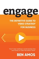 Engage: The Definitive Guide to Video Strategy for Business 1763791904 Book Cover