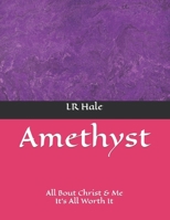 Amethyst: All Bout Christ & Me It's All Worth It B0BLFQRNPF Book Cover