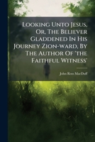 Looking Unto Jesus 1612037178 Book Cover