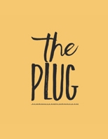 The Plug: Fun & Trendy Notebook, Journal With 127 Lined Pages To Write In. 8.5x11 Inches Makes A Perfect Gift 1676283641 Book Cover