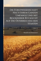 Die Forstwissenschaft Nach Ihrem Ganzen Umfange Und Mit Besonderer Rücksicht Auf Die Österreichischen Staaten, Volume 4... 1271288230 Book Cover