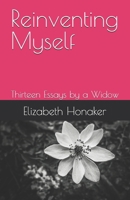 Reinventing Myself: Thirteen Essays by a Widow B0GPKTB1V9 Book Cover