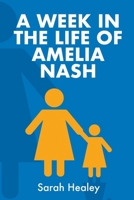 A Week in the Life of Amelia Nash 1915975166 Book Cover
