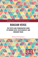 Boasian Verse: The Poetic and Ethnographic Work of Edward Sapir, Ruth Benedict, and Margaret Mead 1032211423 Book Cover