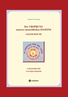 Der URSPRUNG unseres menschlichen DASEINS: Logos-Bound (German Edition) 3384225112 Book Cover