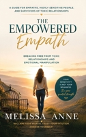 The Empowered Empath: Breaking Free from Toxic Relationships and Emotional Manipulation B0HMK273QS Book Cover
