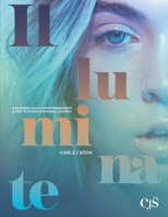 Illuminate: Mastering Light: A Photographer’s guide to studio & natural lighting B0FGCV8VX6 Book Cover