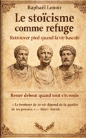 Le stoïcisme comme refuge: Retrouver pied quand la vie bascule B0GSWV1F8D Book Cover