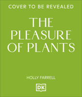 The Pleasure of Plants: A Compendium of Plants That Are Naughty by Nature 0241834953 Book Cover