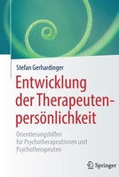 Entwicklung der Therapeutenpers?nlichkeit : Inspiration, Nudges und Orientierungshilfen F?r Angehende Psychotherapeut*innen 3662610183 Book Cover