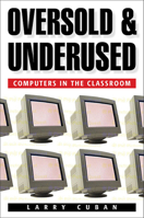 Oversold and Underused: Computers in the Classroom 0674011090 Book Cover