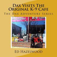 Dax Visits The Original K-9 Cafe: The Dax Adventure Series 1481890042 Book Cover