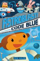 Astroblast! Code Blue 0545121043 Book Cover