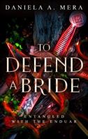 To Defend A Bride: An Enemies to Lovers Bodyguard Fantasy Romance: Entangled with the Enduar 1960343238 Book Cover