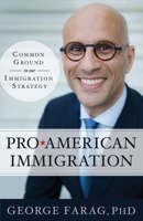 Pro-American Immigration: Common Ground in our Immigration Strategy 1544506619 Book Cover