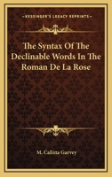 The Syntax Of The Declinable Words In The Roman De La Rose 1163142875 Book Cover