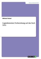 Logistikmeister. Vorbereitung auf das Fach NTG (Naturwissenschaftliche und technische Grundlagen) 3656767947 Book Cover