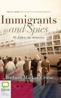 Immigrants and Spies: My father, my memories 1489444033 Book Cover