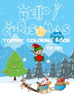 Hello! Christmas Toddler coloring book for kids: Ages 2-7 | 2-3 | 2-4 | 2-5 | 2-6, 100 Christmas Pages to Color Including Santa, Christmas Trees, ... and Kids, Children's Activity Books, Fun B08QFBN38Y Book Cover