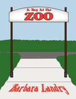 A Day at the Zoo 1462666841 Book Cover