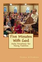 Five Minutes With God: Daily Devotions for Young Families 149487721X Book Cover