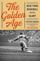The Golden Age: New York Baseball in Its Glory B0H5R5RNVZ Book Cover