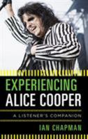 Experiencing Alice Cooper: A Listener's Companion 1442257709 Book Cover