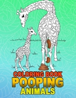Pooping Animals Coloring Book: A Hilarious Coloring Book For Adults and Kids Great Gifts For Everyone 1656997584 Book Cover