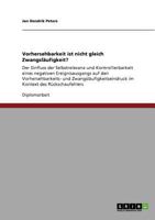 Vorhersehbarkeit ist nicht gleich Zwangsl�ufigkeit?: Der Einfluss der Selbstrelevanz und Kontrollierbarkeit eines negativen Ereignisausgangs auf den Vorhersehbarkeits- und Zwangsl�ufigkeitseindruck im 3640857828 Book Cover