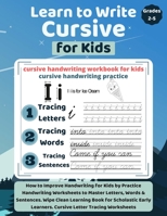 Learn to Write Cursive for Kids: How to Improve Handwriting for Kids by Practice Handwriting Worksheets to Master Letters, Words & Sentences. Wipe ... Learners. Cursive Letter Tracing Worksheets B08J1825C8 Book Cover