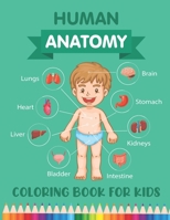 Human Anatomy Coloring Book for Kids: Over 30 Human Body Parts Coloring Book - Human Physiology Coloring Book - Body Parts Book - Children's Science B B08PRX88ZL Book Cover
