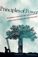 Principles of Power: Women Superintendents and the Riddle of the Heart (Suny Series in Women in Education) 0791445704 Book Cover