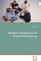 Dynamic Awareness for Shared Workspaces 3836455293 Book Cover