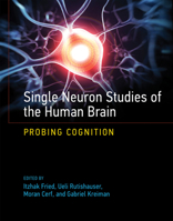 Single Neuron Studies of the Human Brain: Probing Cognition 0262027208 Book Cover