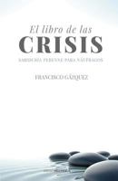 El libro de las crisis: Sabidur�a perenne para na�fragos 151177407X Book Cover