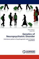 Genetics of Neuropsychiatric Disorder: Inheritance pattern of psychogenetic traits in human population 3846512990 Book Cover