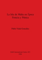 Isla De Malta En Epoca Fenicia Y Punica (British Archaeological Reports (BAR) International) 0860548422 Book Cover