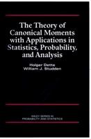 The Theory of Canonical Moments with Applications in Statistics, Probability, and Analysis (Wiley Series in Probability and Statistics) 0471109916 Book Cover