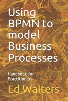 Using BPMN to model Business Processes: Handbook for Practitioners 1672301270 Book Cover