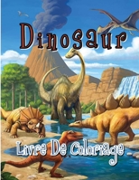 Dinosaur Livre De Coloriage: Pour les enfants | Pour les garçons et les filles | Images de coloriage de dinosaure | dessin animé | Pour les enfants de ... ans, 4 à 8 ans, 4 à 12 ans | B09DJ1L5JM Book Cover