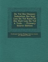 Du Vol Des Oiseaux: Indication Des Sept Lois Du Vol Ram� Et Des Huit Lois Du Vol a Voile... 2329773013 Book Cover
