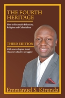 The Fourth Heritage: How to Reconcile Ethnicity, Religion and Colonialism B0GWRV5SVG Book Cover